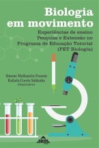 Biologia em movimento – Experiências de ensino, pesquisa e extensão no Programa de Educação Tutorial (PET Biologia) | E-BOOK 